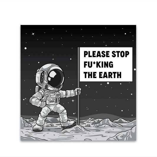 Please Stop Fucking The Earth Reflective Sticker | STICK IT UP