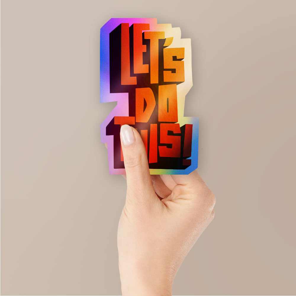 Let's do this Holographic Stickers | STICK IT UP