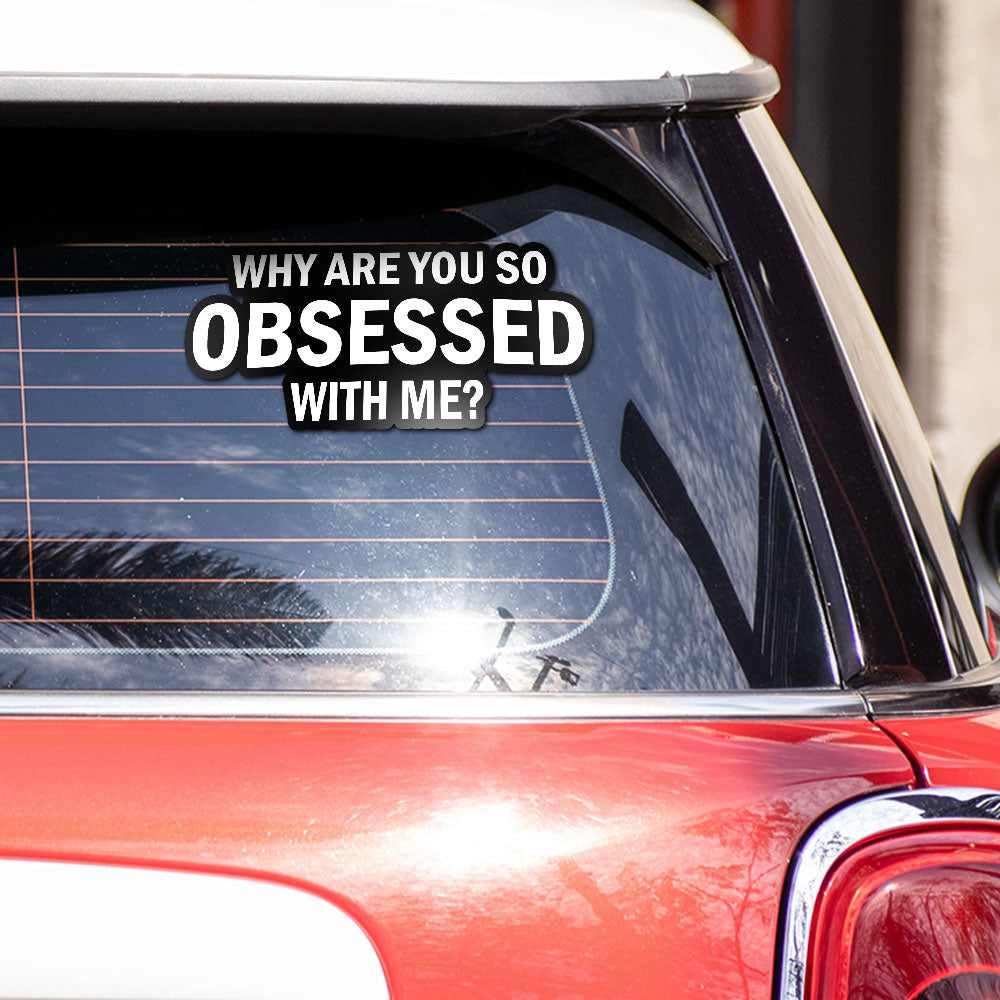 Why are you so obsessed with me Reflective Sticker | STICK IT UP