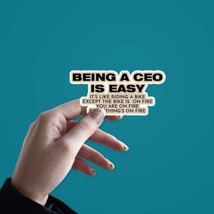 Being a CEO is easy sticker | STICK IT UP