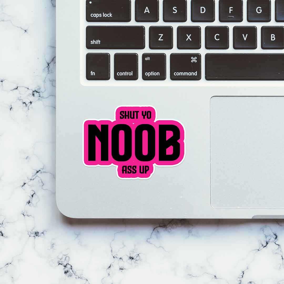 Shut Yo Noob Ass Up sticker | STICK IT UP