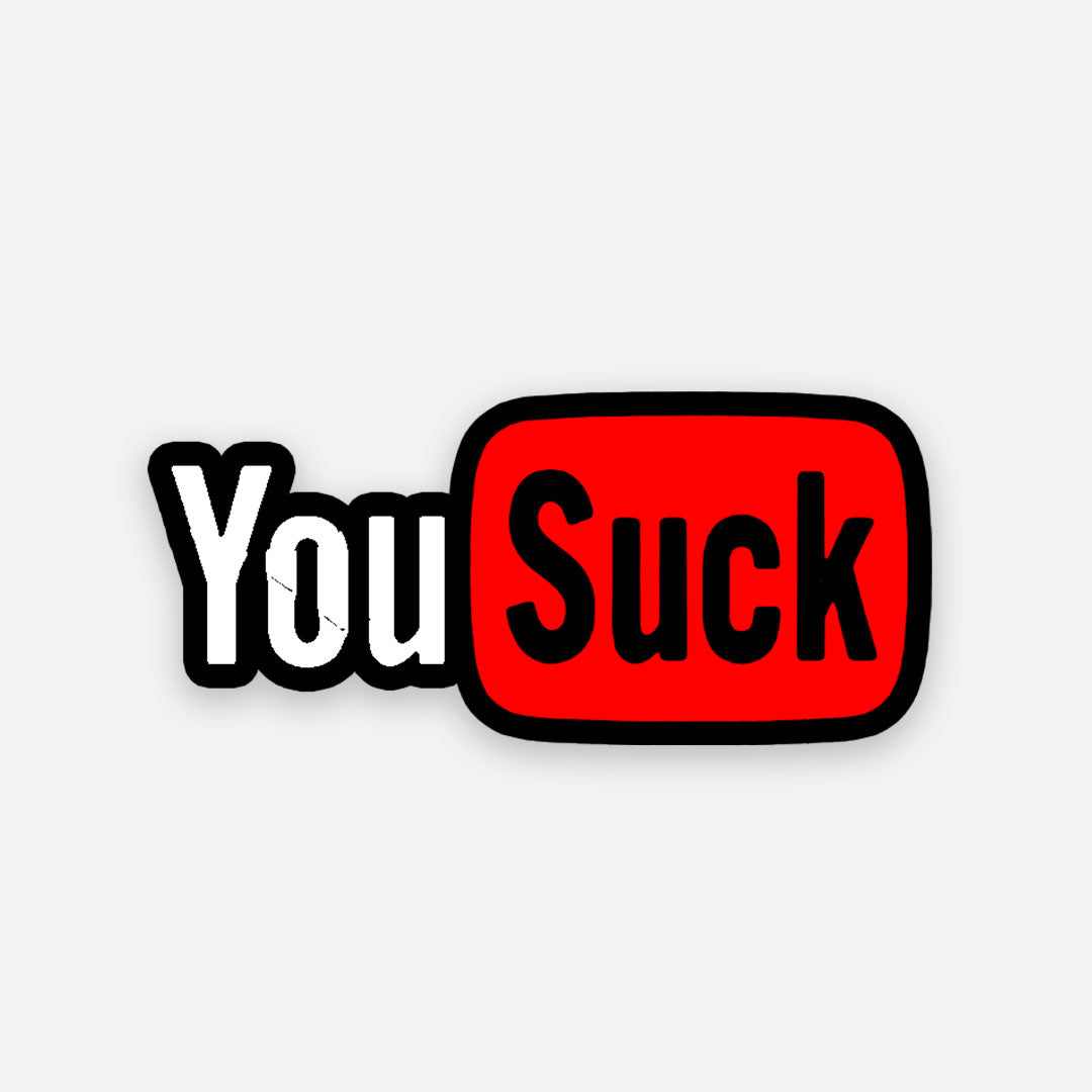 You Suck sticker | STICK IT UP