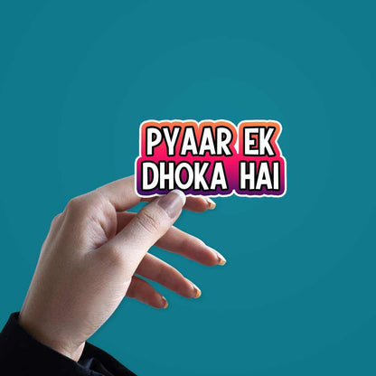 Pyaar ek dhoka hai sticker | STICK IT UP