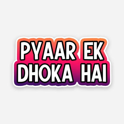 Pyaar ek dhoka hai sticker | STICK IT UP
