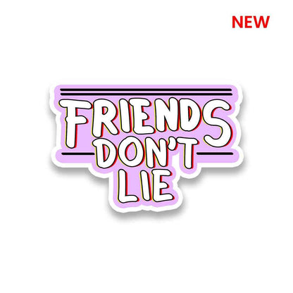 Friends Don't Lie Sticker | STICK IT UP