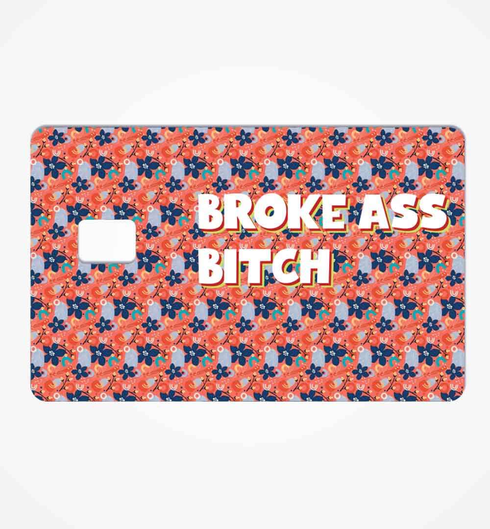 Broke Ass Bitch Credit Card Skin | STICK IT UP