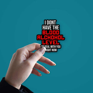 I don't have the Blood Alchohol level sticker | STICK IT UP