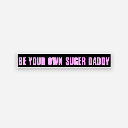 Be your own Sugar Daddy sticker | STICK IT UP