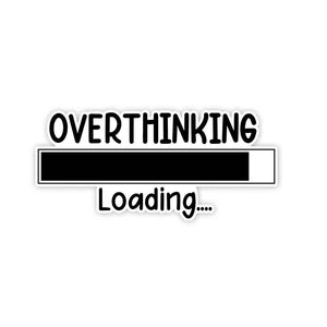 Overthinking - loading Sticker | STICK IT UP