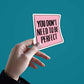 You don't need to be perfect Sticker | STICK IT UP