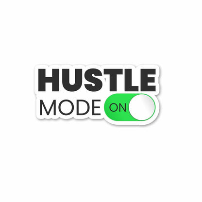Hustle Mode - ON Sticker | STICK IT UP