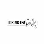 I drink tea, darling Sticker | STICK IT UP