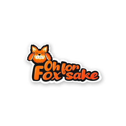 For Fox Sake Sticker | STICK IT UP