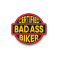 Certified Bad Ass Biker Sticker | STICK IT UP