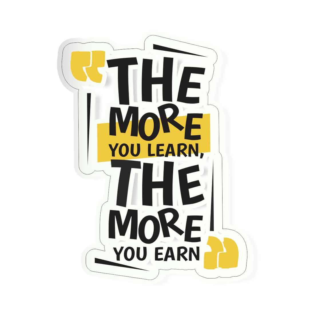 The more you learn, the more you earn Sticker | STICK IT UP