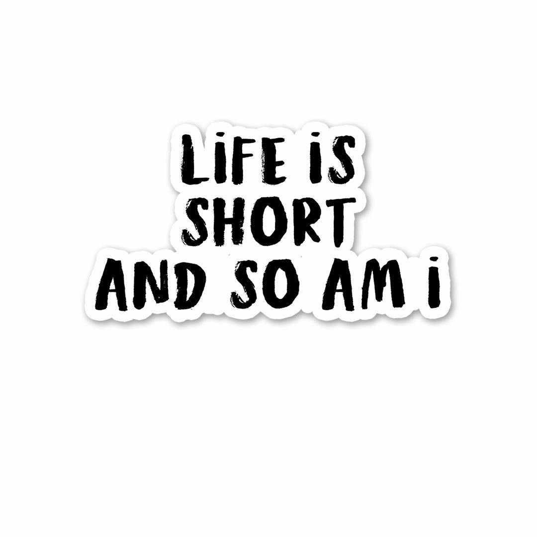 Life is short Sticker