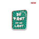 Be Fast or Last Sticker | STICK IT UP