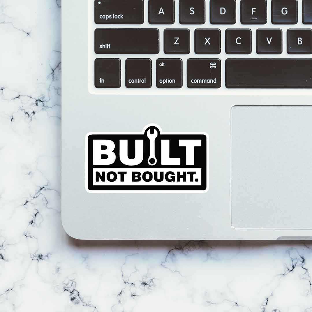 Built Not Bought Sticker | STICK IT UP