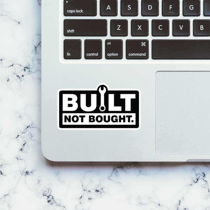 Built Not Bought Sticker | STICK IT UP