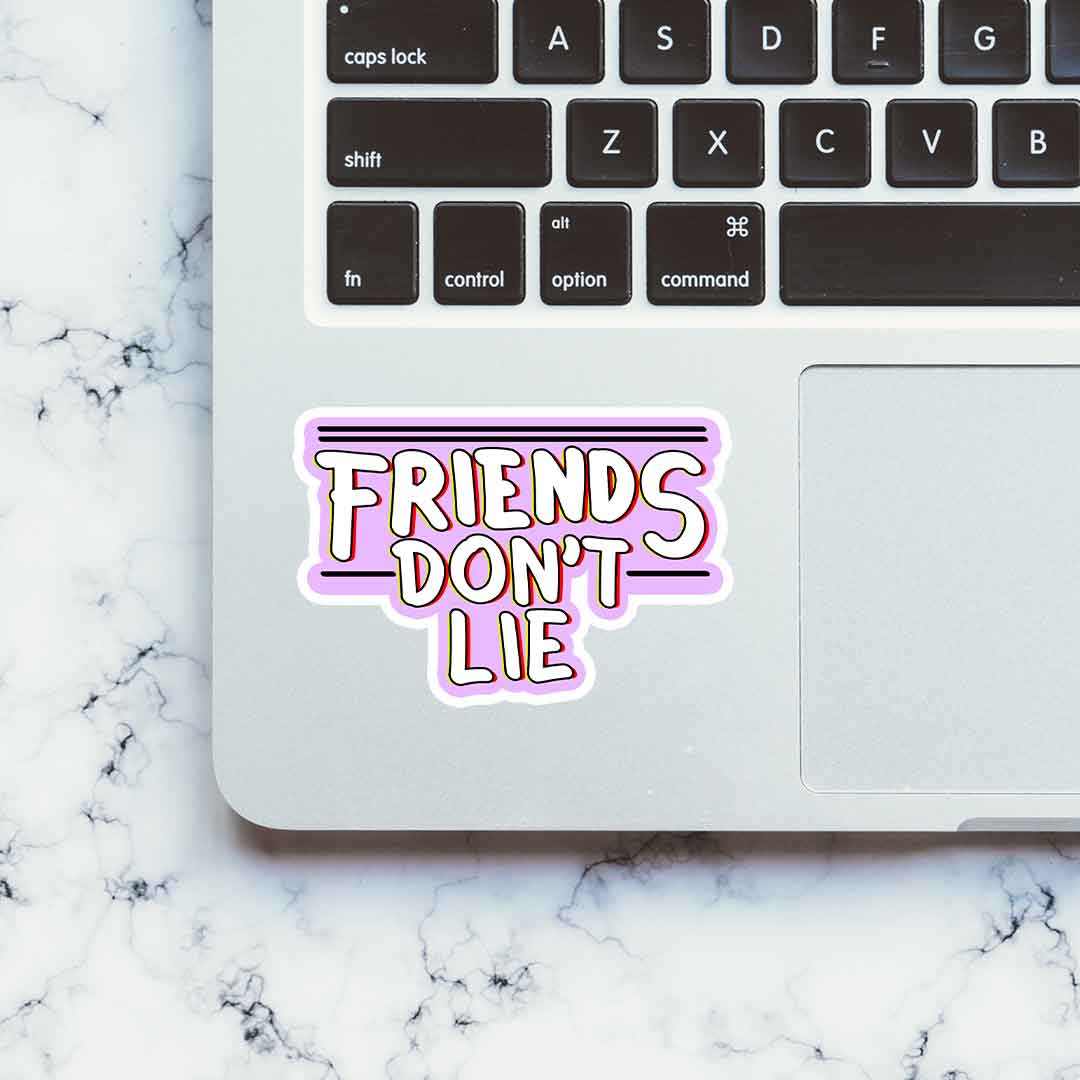 Friends Don't Lie Sticker | STICK IT UP
