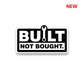 Built Not Bought Sticker | STICK IT UP