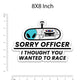Sorry Officer Bumper Sticker | STICK IT UP