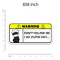 Warning!! Don't follow me Bumper Sticker | STICK IT UP