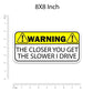 Warning!! The closer you get Bumper Sticker | STICK IT UP