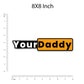 Your daddy Bumper Sticker | STICK IT UP