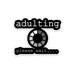Adulting please wait Sticker | STICK IT UP