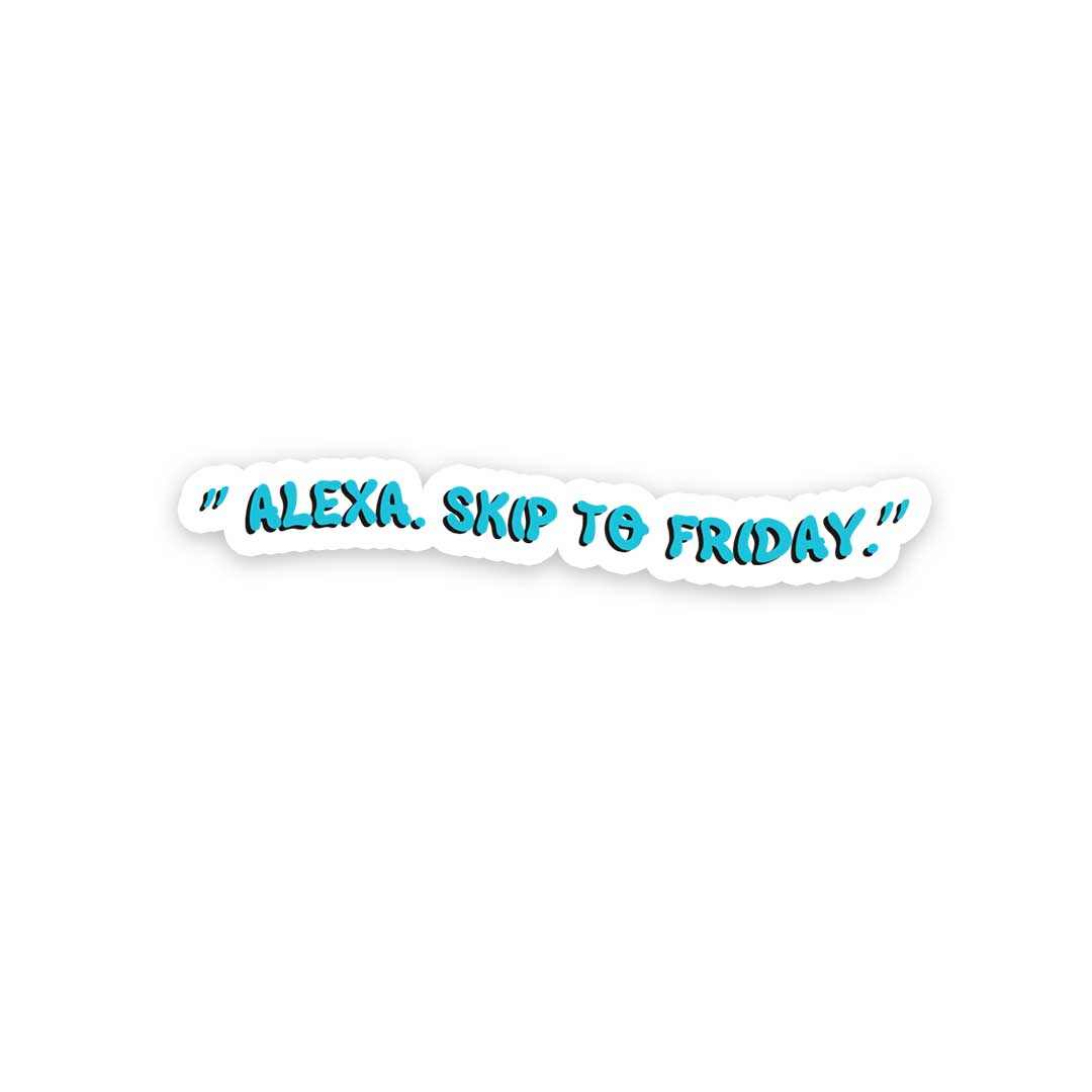 Alexa Skip to Friday Sticker | STICK IT UP