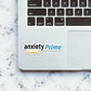 Anxiety prime Sticker | STICK IT UP