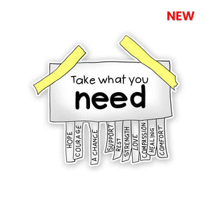 Take What You Need Sticker | STICK IT UP
