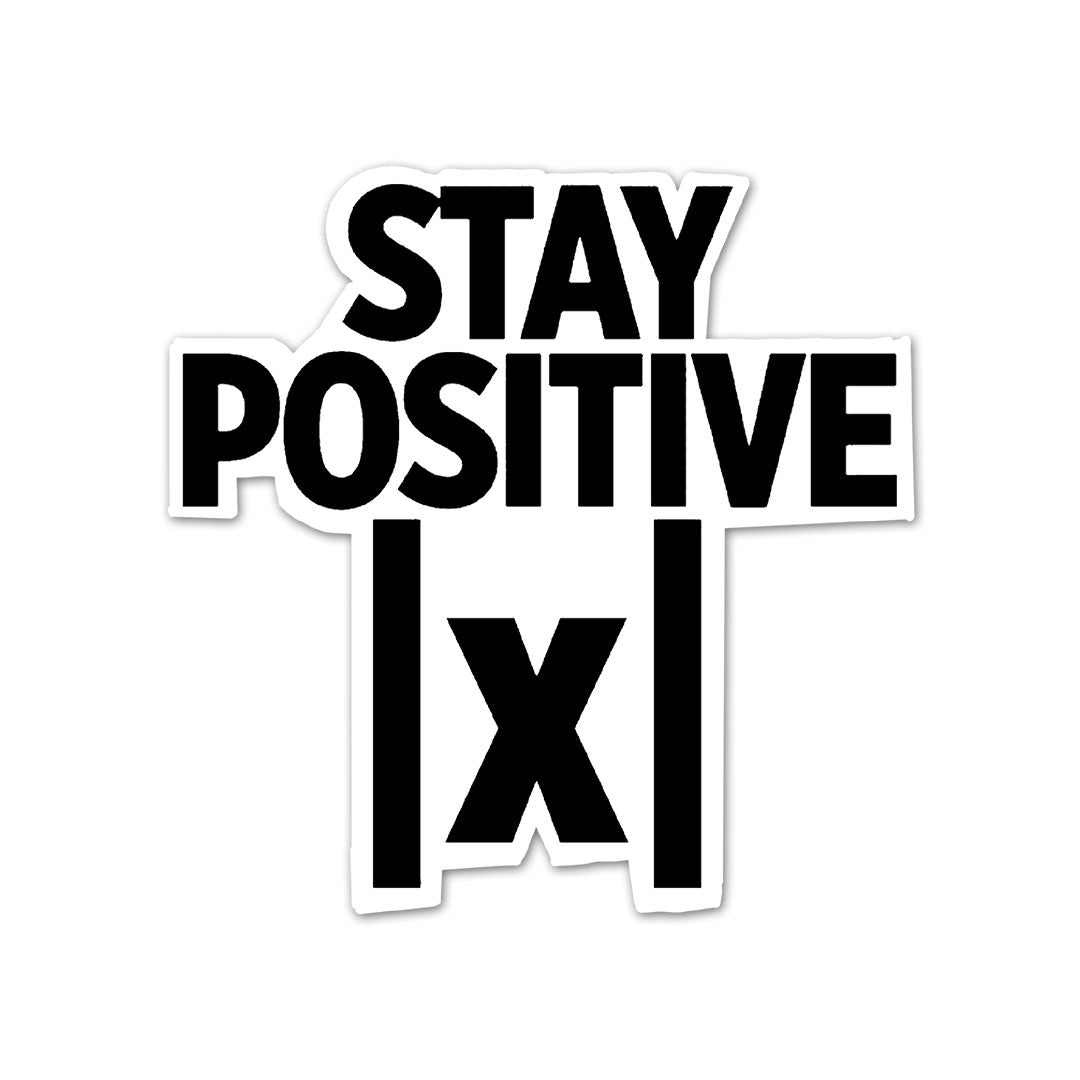 Stay Positive Sticker | STICK IT UP