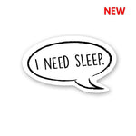I Need Sleep Sticker | STICK IT UP