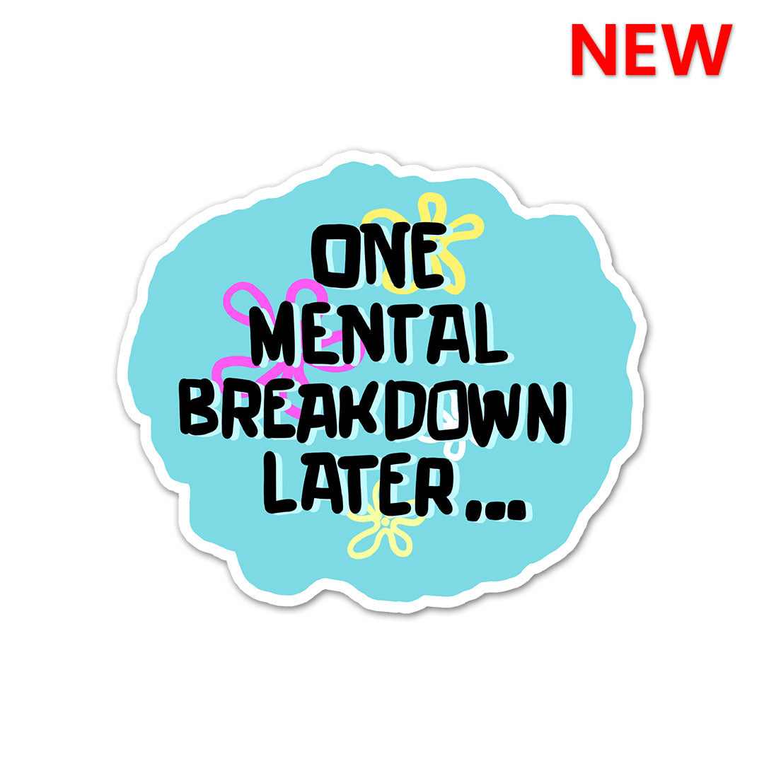 One Mental Breakdown Away Sticker | STICK IT UP