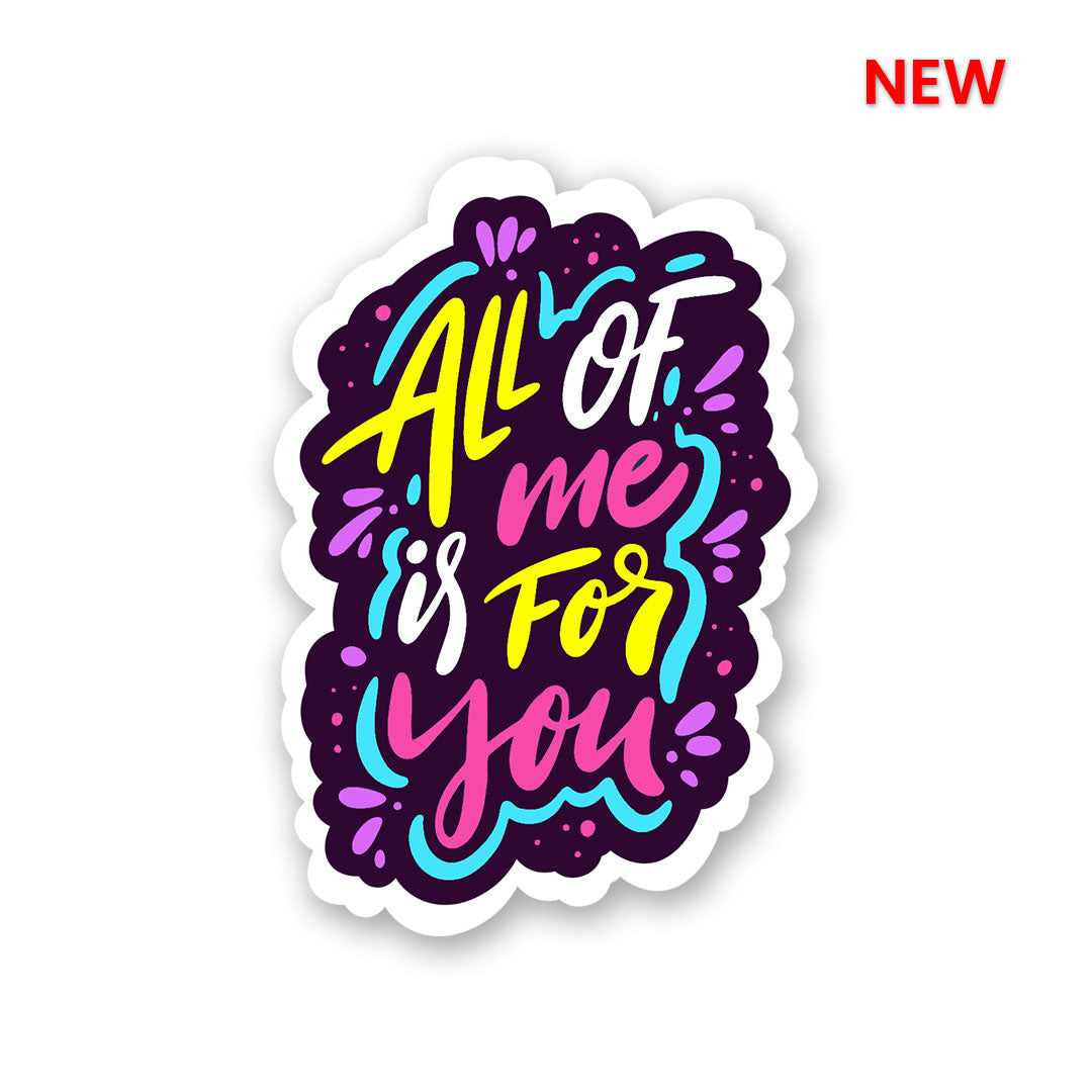 All Of Me Sticker | STICK IT UP