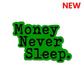 Money Never Sleeps Sticker | STICK IT UP