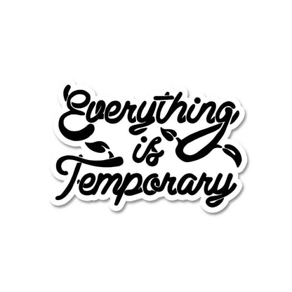 Everything is Temporary Sticker | STICK IT UP