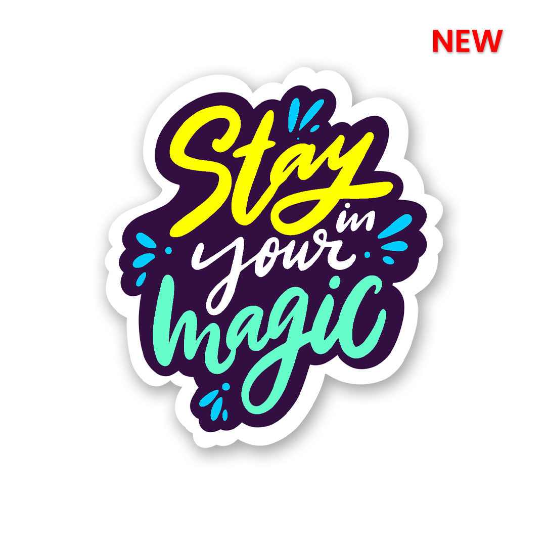 Stay In Your Magic Sticker | STICK IT UP