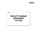 Sorry If I Look Interested Sticker | STICK IT UP