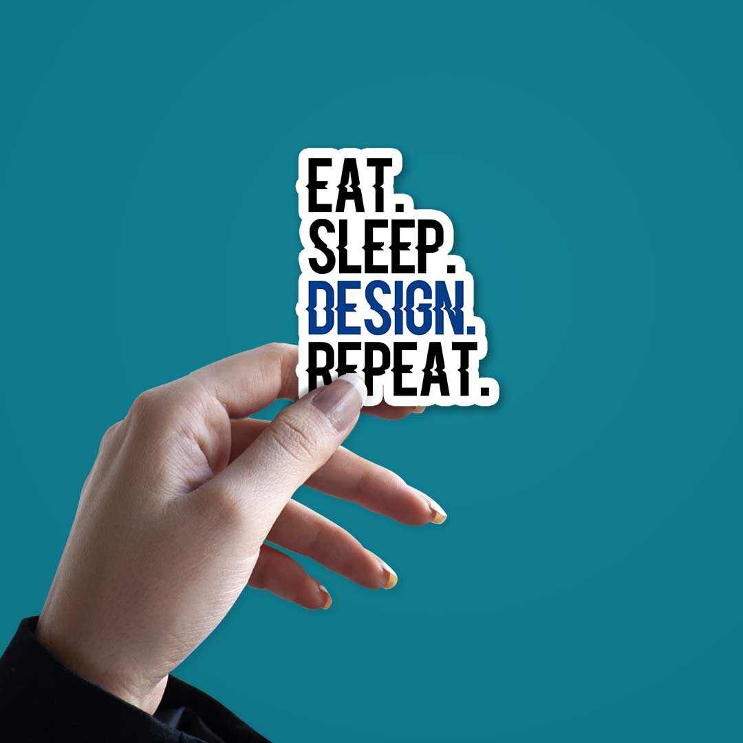 Eat - Sleep - Design - Repeat Sticker | STICK IT UP