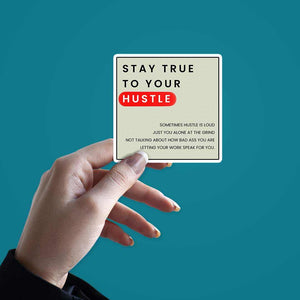 Stay True To Your Hustle Sticker | STICK IT UP