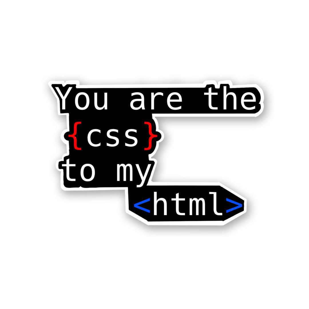 you are the css to my html Sticker | STICK IT UP