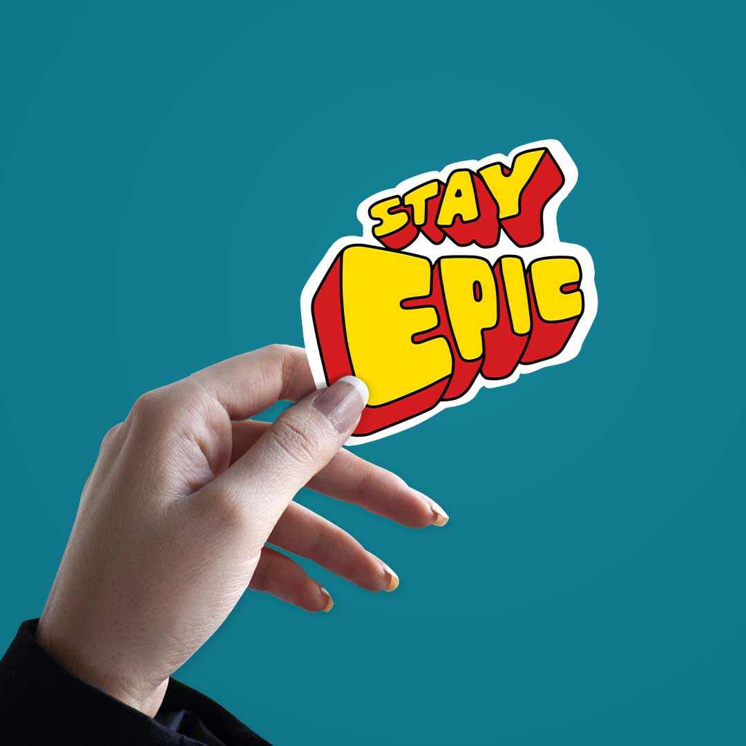 Stay Epic Sticker | STICK IT UP