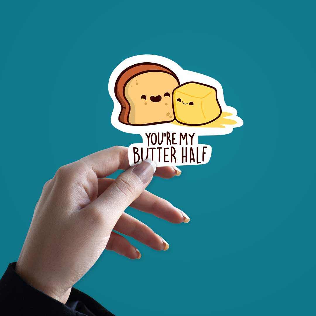 You are my Butter-Half Sticker | STICK IT UP