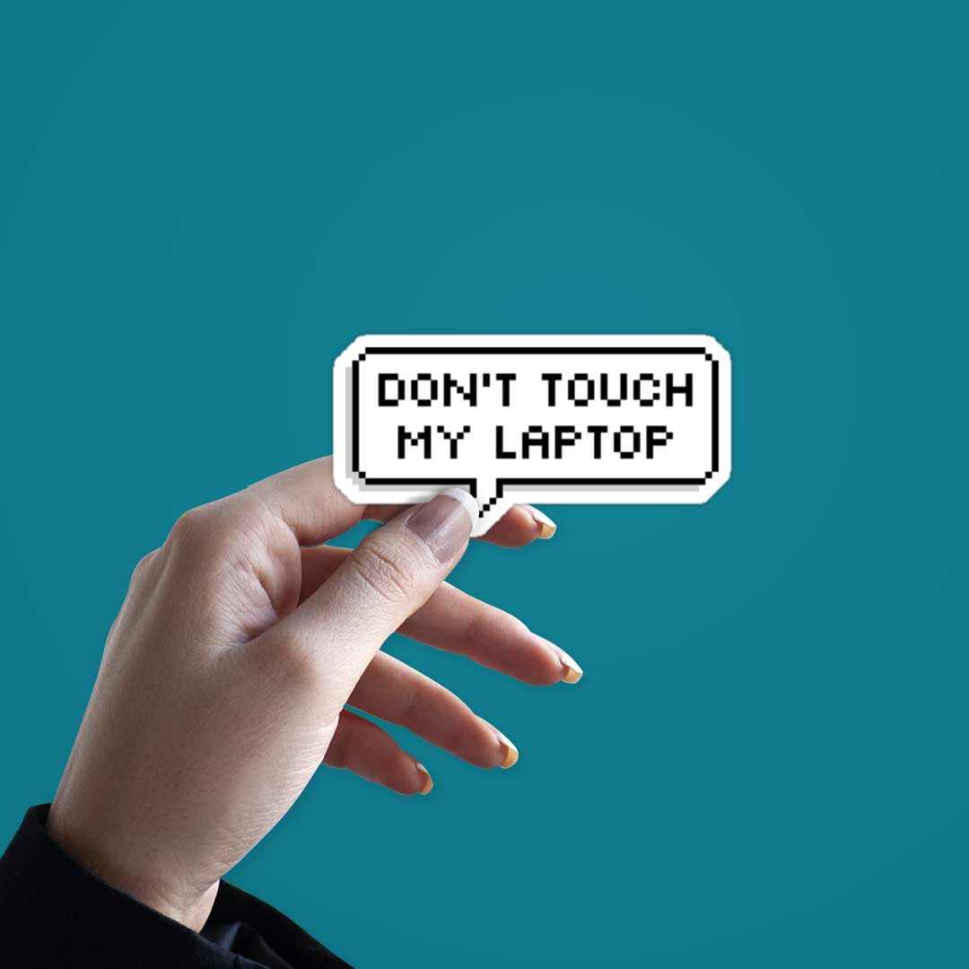 Don't touch my laptop Sticker | STICK IT UP