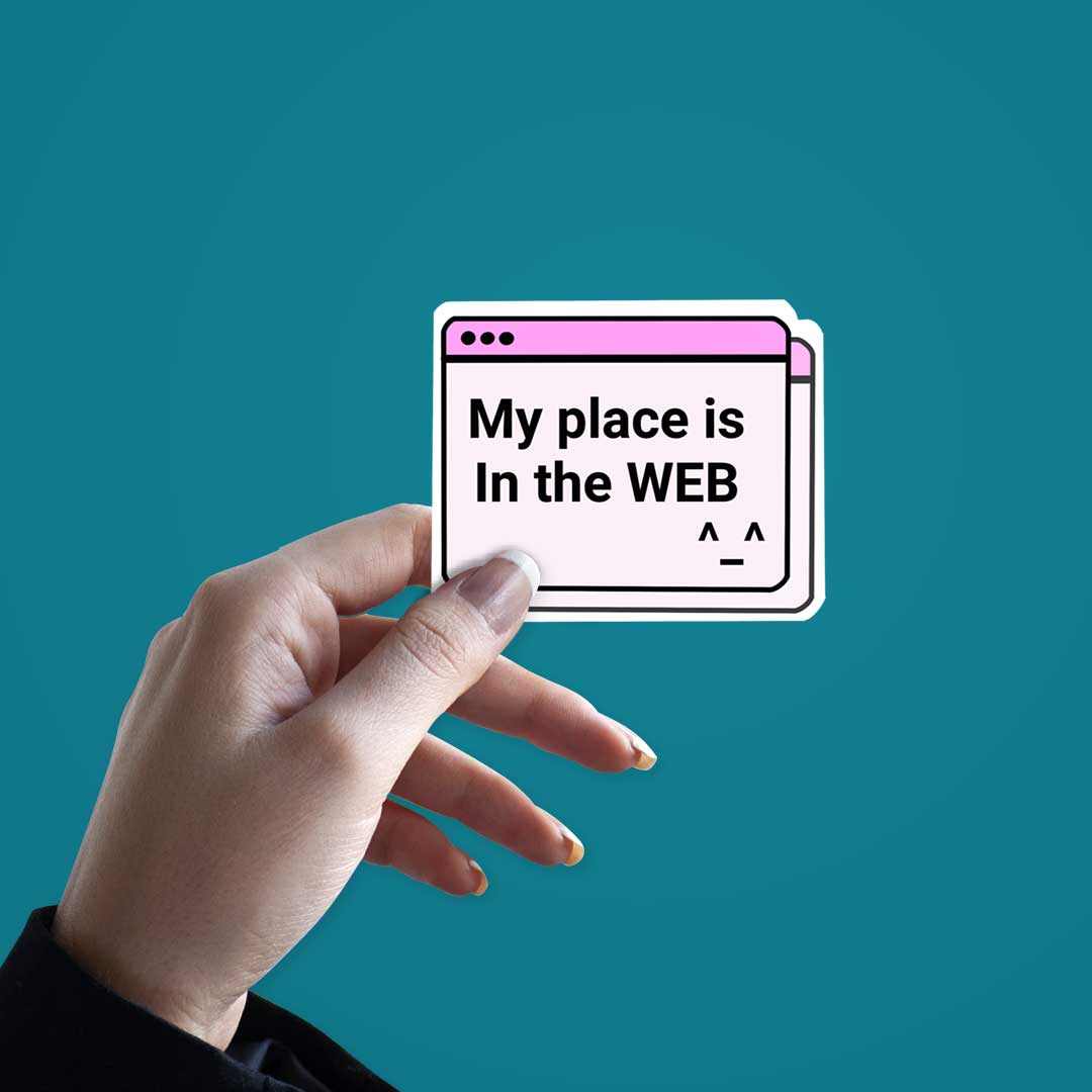 My place is in the WEB Sticker | STICK IT UP