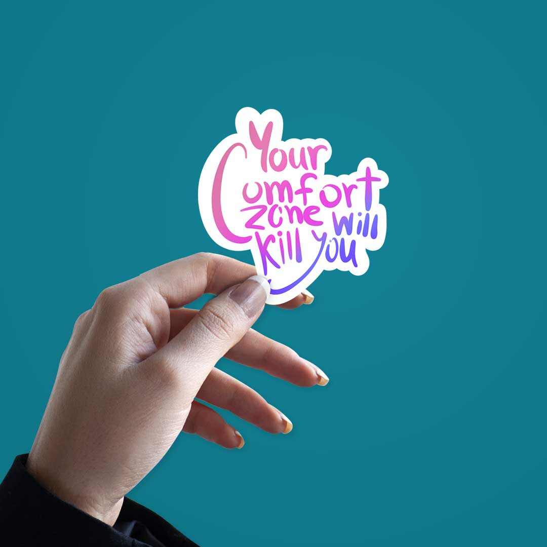 your comfort zone Sticker | STICK IT UP