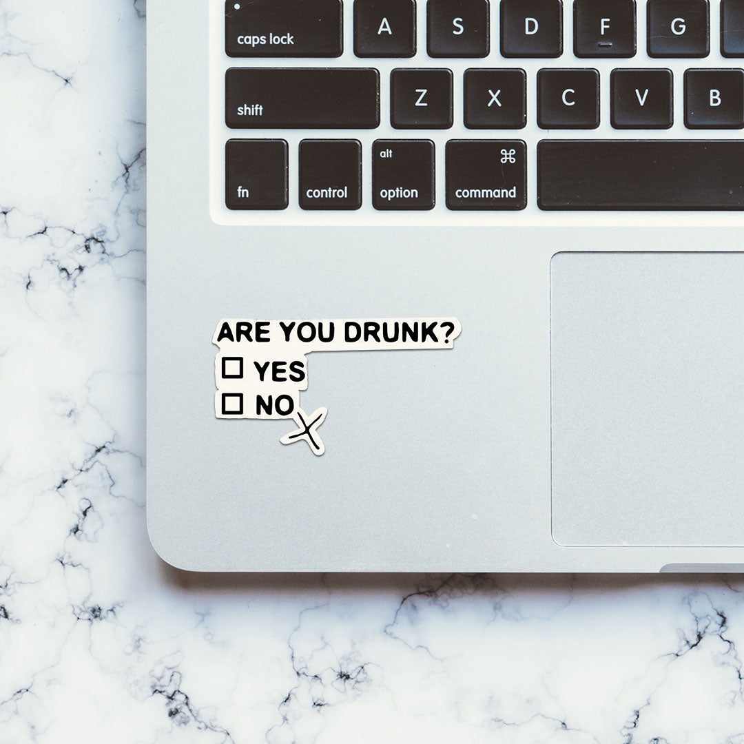 You Are Drunk Sticker | STICK IT UP